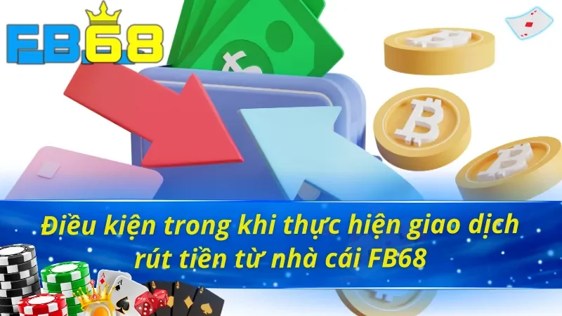 Cách rút tiền FB68 đảm bảo thành công khi đáp ứng đủ điều kiện