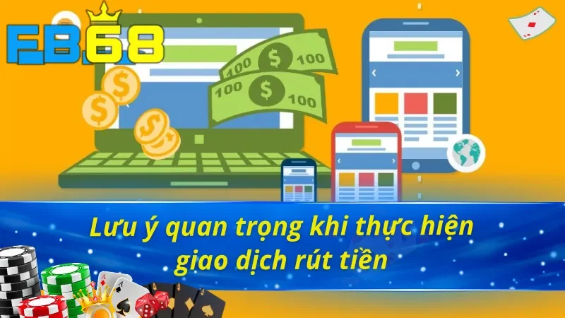 Chú ý quan trọng trong cách rút tiền FB68