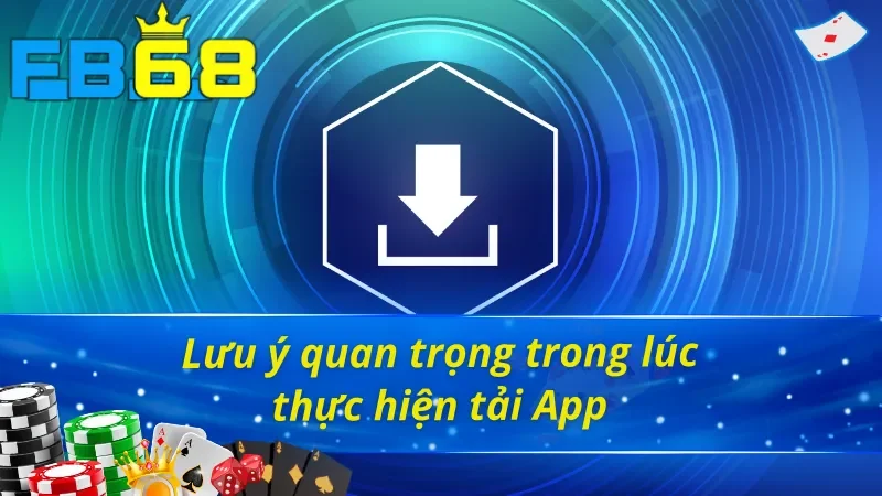 04 lưu ý cần nắm khi tìm cách tải app FB68