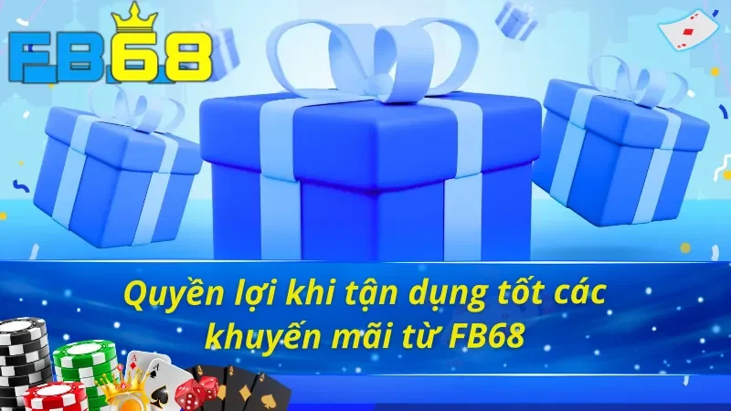 Khuyến mãi FB68 và những lợi thế dành cho người chơi