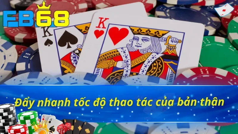 Thao tác nhanh chóng khi chơi game bài