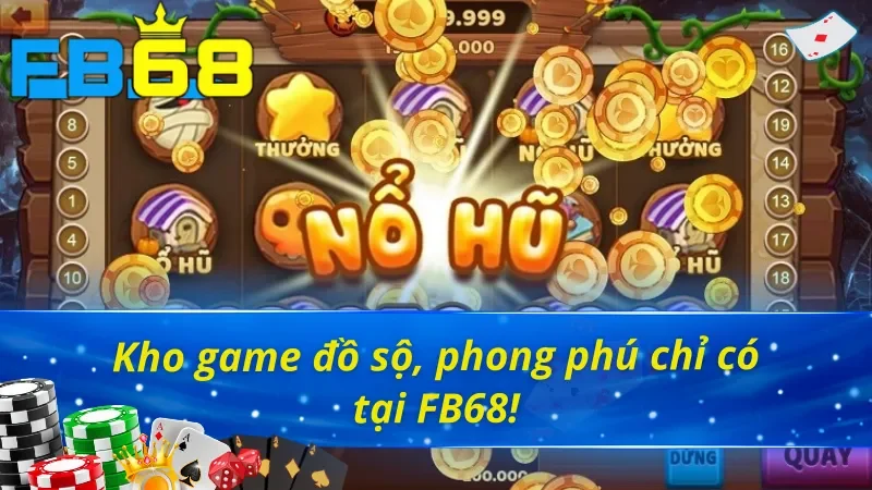 Kho game đồ sộ của nổ hũ FB68