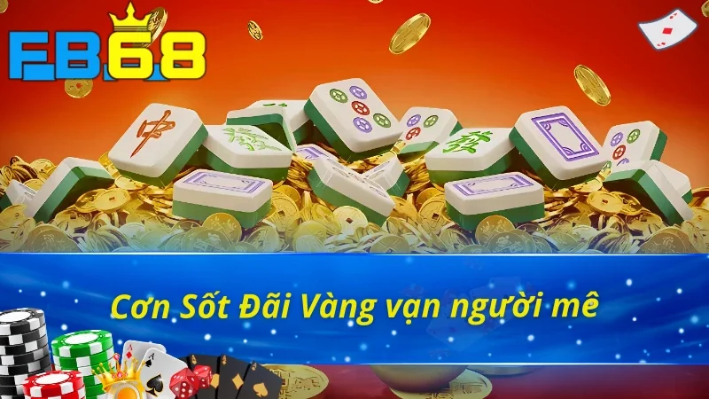  Nổ hũ JILI FB68 Cơn Sốt Đãi Vàng chinh phục giấc mơ tỷ phú 