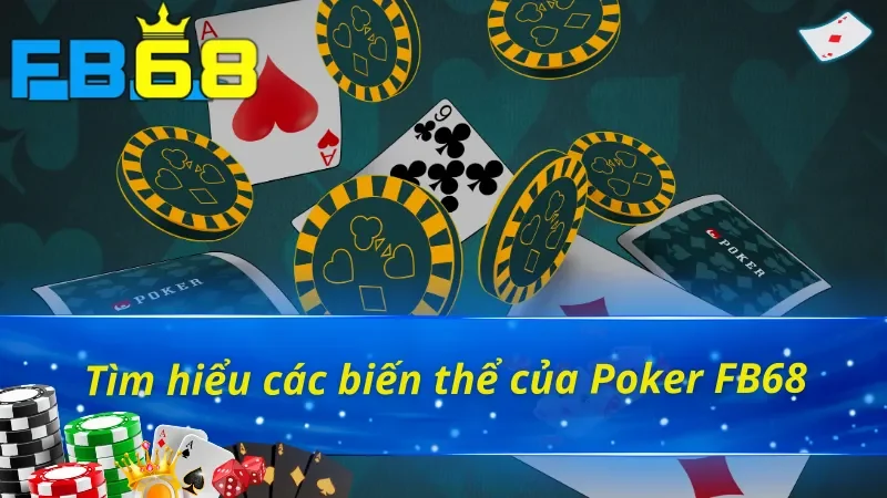 Một vài biến thể của Poker FB68