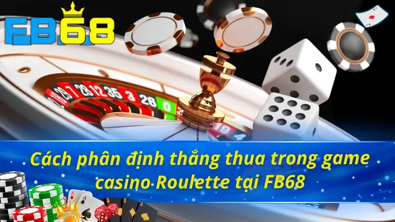 Cách phân định thắng thua trong Roulette FB68