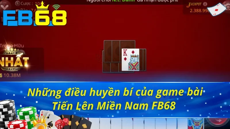Tổng quan về Tiến Lên Miền Nam FB68